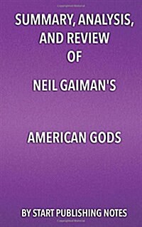 Summary, Analysis, and Review of Neil Gaimans American Gods (Paperback)