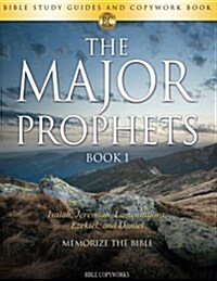 The Major Prophets Book 1: Bible Study Guides and Copywork Book - (Isaiah, Jeremiah, Lamentations, Ezekiel, and Daniel) - Memorize the Bible (Paperback)