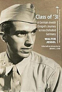 Class of 31: A German-Jewish ?igr?s Journey Across Defeated Germany (Hardcover)