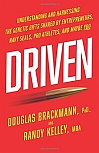 Driven: Understanding and Harnessing the Genetic Gifts Shared by Entrepreneurs, Navy Seals, Pro Athletes, and Maybe You (Paperback)