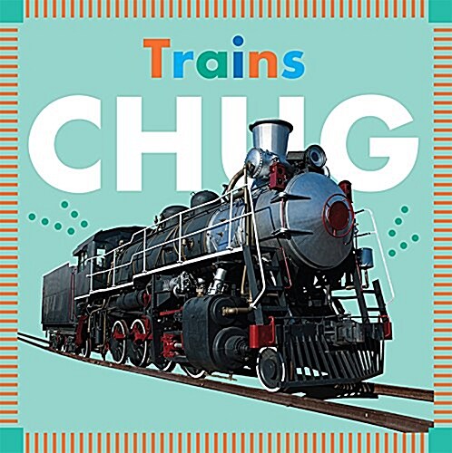 Trains Chug (Board Books)