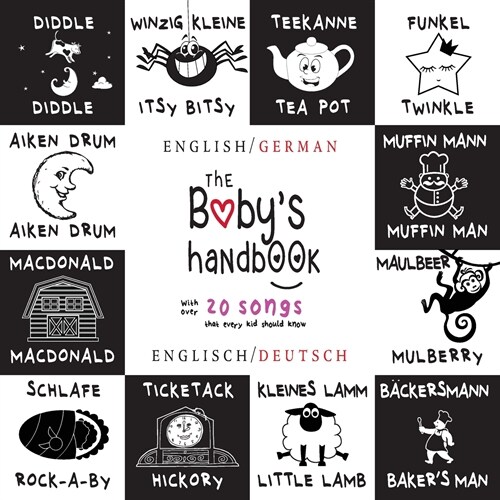 The Babys Handbook: Bilingual (English / German) (Englisch / Deutsch) 21 Black and White Nursery Rhyme Songs, Itsy Bitsy Spider, Old Macdo (Paperback)
