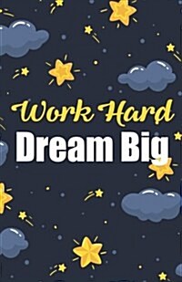 Work Hard Dream Big, Bright Sky Notebook for Teenager (Composition Book Journal and Diary): Inspirational Quotes Journal Notebook, Dot Grid (110 Pages (Paperback)