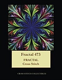 Fractal 473: Fractal Cross Stitch Pattern (Paperback)