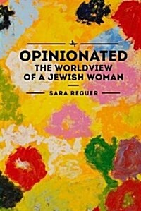 Opinionated: The World View of a Jewish Woman (Hardcover)