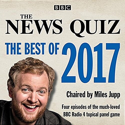 The News Quiz: The Best of 2017 : The topical BBC Radio 4 comedy panel show (CD-Audio, Unabridged ed)