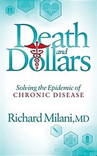 Death and Dollars: Solving the Epidemic of Chronic Disease (Paperback)