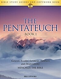 The Pentateuch Book 1: Bible Study Guides and Copywork Book - (Genesis, Exodus, Leviticus, Numbers and Deuteronomy) - Memorize the Bible (Paperback)