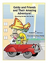 Goldy and Friends and Their Amazing Adventure!: Becoming the Best We Can Be (Paperback)
