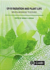 UV-B Radiation and Plant Life : Molecular Biology to Ecology (Hardcover)