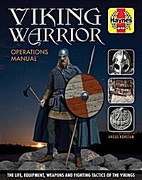 Viking Warrior Operations Manual : The life, equipment, weapons and fighting tactics of the Vikings (Hardcover)