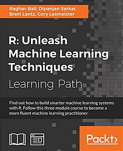 R: Unleash Machine Learning Techniques (Paperback)