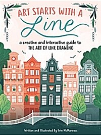 Art Starts with a Line: A Creative and Interactive Guide to the Art of Line Drawing (Paperback)