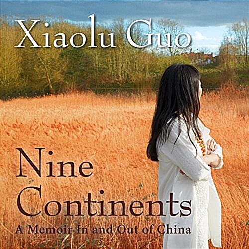 Nine Continents: A Memoir in and Out of China (Audio CD)