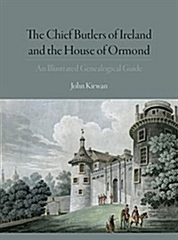 The Chief Butlers of Ireland and the House of Ormonde: An Illustrated Genealogical Guide (Hardcover)