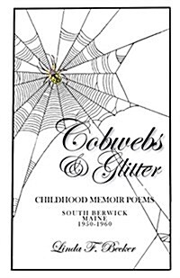 Cobwebs & Glitter: Childhood Memoir Poems (Paperback)