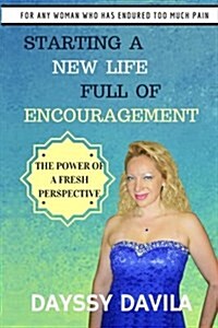 Starting a New Life Full of Encouragement: The Power of a Fresh Perspective (Paperback)