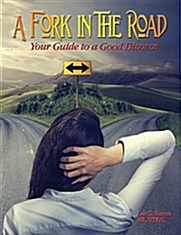 A Fork in the Road: Your Guide to a Good Divorce (Paperback)