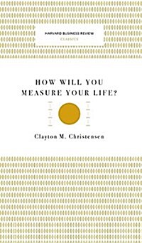 How Will You Measure Your Life? (Harvard Business Review Classics) (Hardcover)
