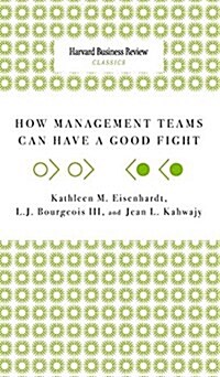How Management Teams Can Have a Good Fight (Hardcover)