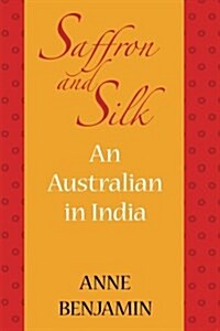 Saffron and Silk: An Australian in India (Paperback)