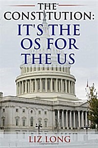 The Constitution: Its the OS for the Us (Paperback)