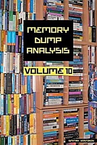 Memory Dump Analysis Anthology, Volume 10 (Paperback)