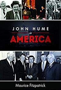 John Hume in America: From Derry to DC (Hardcover)