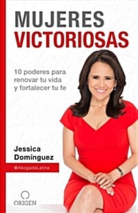 Mujeres Victoriosas: 10 Poderes Para Renovar Tu Vida y Fortalecer Tu Fe / Victorious Women (Paperback)