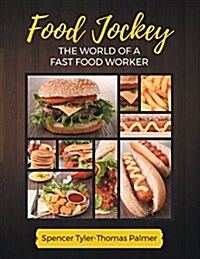 Food Jockey: The World of a Fast Food Worker (Paperback)