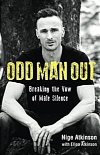 Odd Man Out: Breaking the Vow of Male Silence (Paperback)