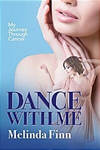 Dance with Me: My Journey Through Cancer (Paperback)