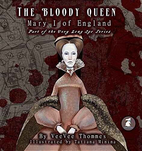 The Bloody Queen: Mary I of England (Paperback)