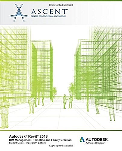 Autodesk Revit 2018 Bim Management: Template and Family Creation - Imperial: Autodesk Authorized Publisher (Paperback)