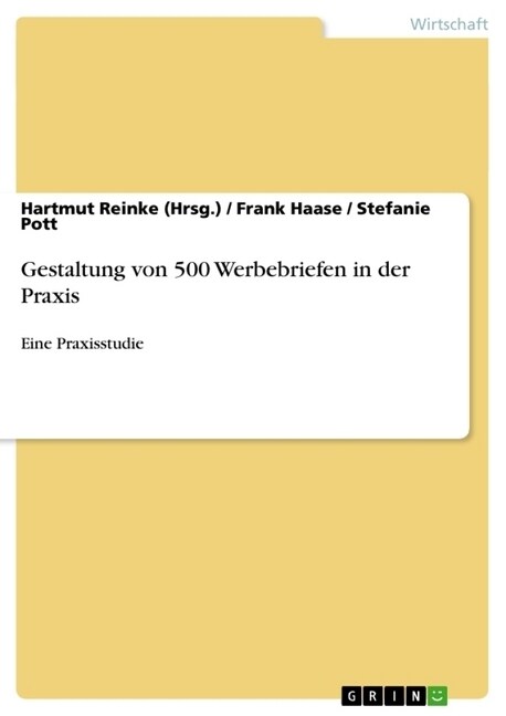 Gestaltung von 500 Werbebriefen in der Praxis: Eine Praxisstudie (Paperback)