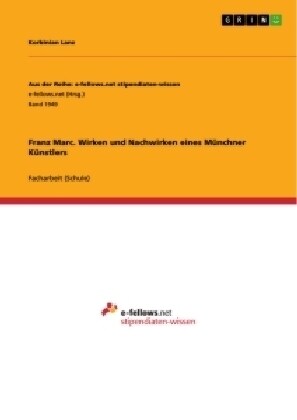 Franz Marc. Wirken und Nachwirken eines M?chner K?stlers (Paperback)