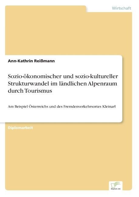 Sozio-?onomischer und sozio-kultureller Strukturwandel im l?dlichen Alpenraum durch Tourismus: Am Beispiel ?terreichs und des Fremdenverkehrsortes (Paperback)