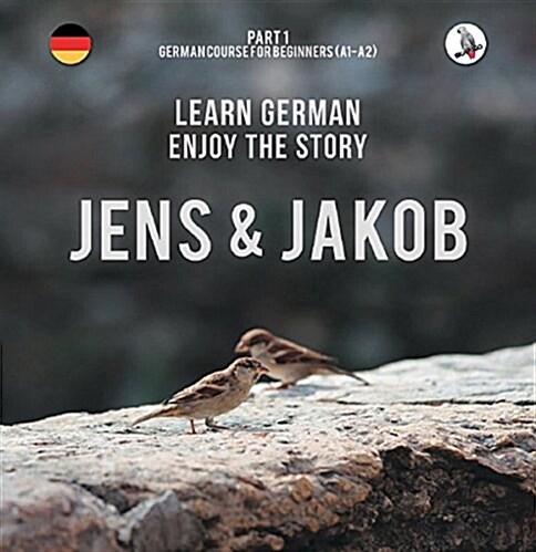 Jens Und Jakob. Learn German. Enjoy the Story. Part 1 ‒ German Course for Beginners (Paperback)