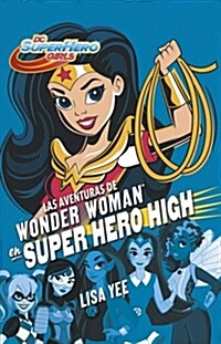 Las Aventuras de Wonder Woman En Super Hero High (DC Super Hero Girls 1) / Wonder Woman at Super Hero High (DC Super Hero Girls, Book 1) (Paperback)