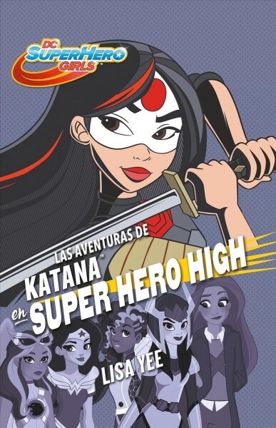 Las Aventuras de Katana En Super Hero High / Katana at Super Hero High (Paperback)