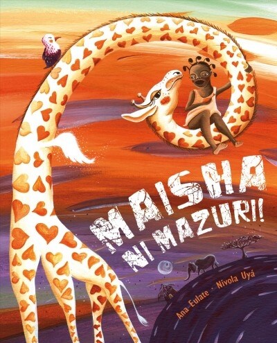 Maisha Ni Mazuri! (Life Is Beautiful!): (life Is Beautiful!) (Paperback)