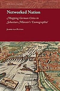 Networked Nation: Mapping German Cities in Sebastian M?sters cosmographia (Hardcover)