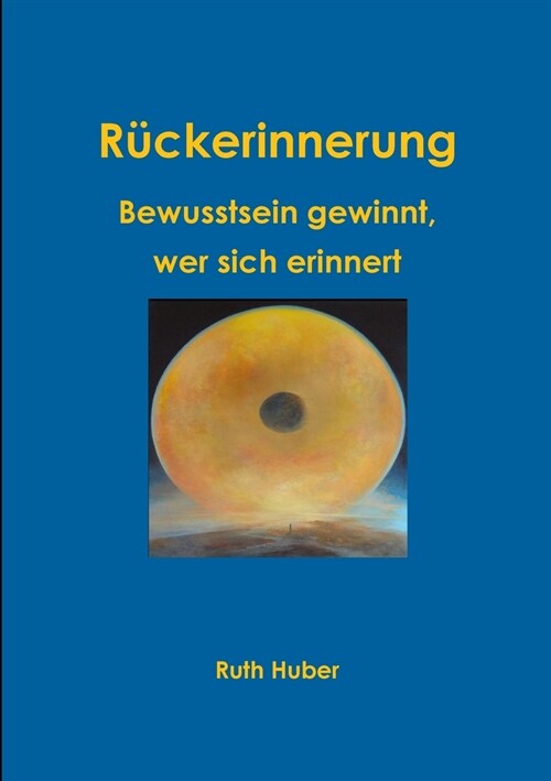 R?kerinnerung. Bewusstsein gewinnt, wer sich erinnert. (Paperback)