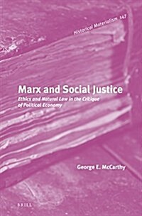 Marx and Social Justice: Ethics and Natural Law in the Critique of Political Economy (Hardcover)