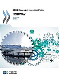 OECD Reviews of Innovation Policy: Norway 2017 (Paperback)
