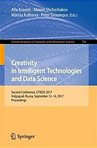 Creativity in Intelligent Technologies and Data Science: Second Conference, Cit&ds 2017, Volgograd, Russia, September 12-14, 2017, Proceedings (Paperback, 2017)