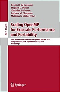 Scaling Openmp for Exascale Performance and Portability: 13th International Workshop on Openmp, Iwomp 2017, Stony Brook, NY, USA, September 20-22, 201 (Paperback, 2017)
