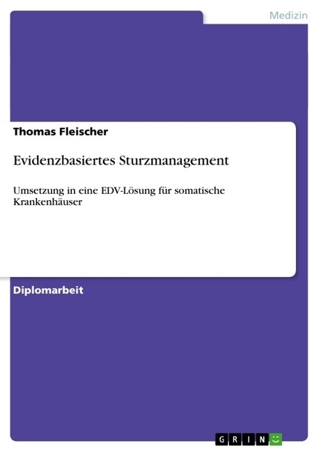 Evidenzbasiertes Sturzmanagement: Umsetzung in eine EDV-L?ung f? somatische Krankenh?ser (Paperback)