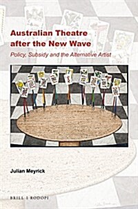 Australian Theatre After the New Wave: Policy, Subsidy and the Alternative Artist (Paperback)