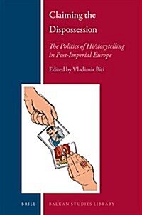 Claiming the Dispossession: The Politics of Hi/Storytelling in Post-Imperial Europe (Hardcover)